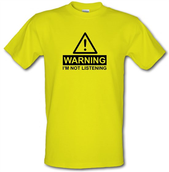 Warning I'm Not Listening t-shirts