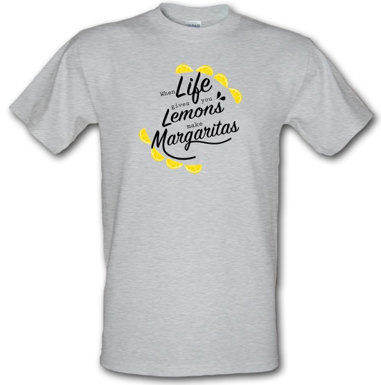When Life Gives You Lemons, Make Margaritas t-shirts
