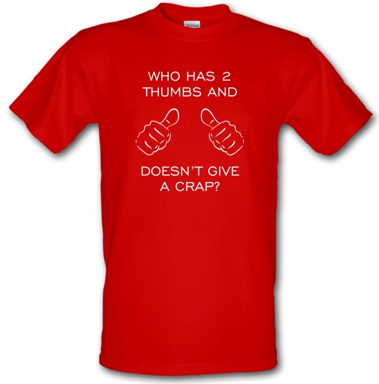 Who Has 2 Thumbs And Doesn't Give A Crap t-shirts
