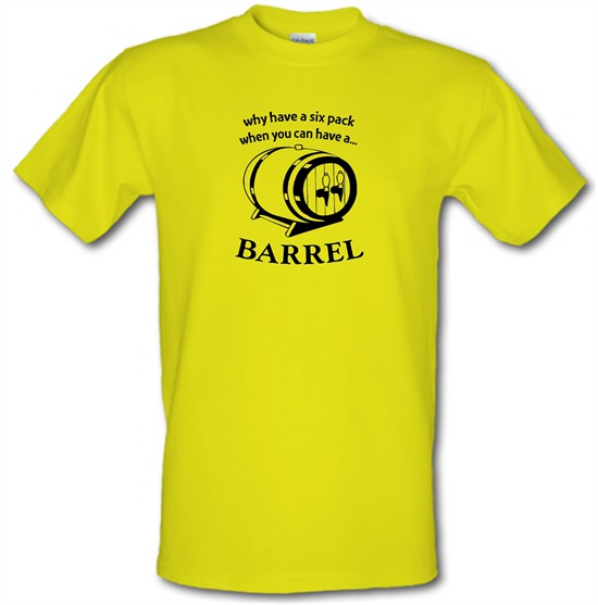 Why have a six pack when you can have a barrel t-shirts
