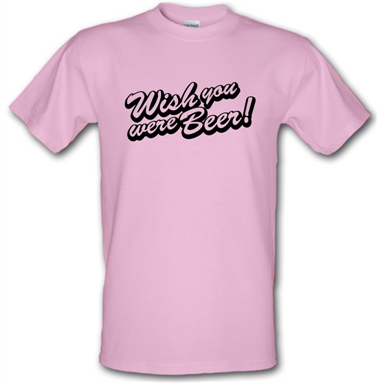Wish You Were Beer t-shirts