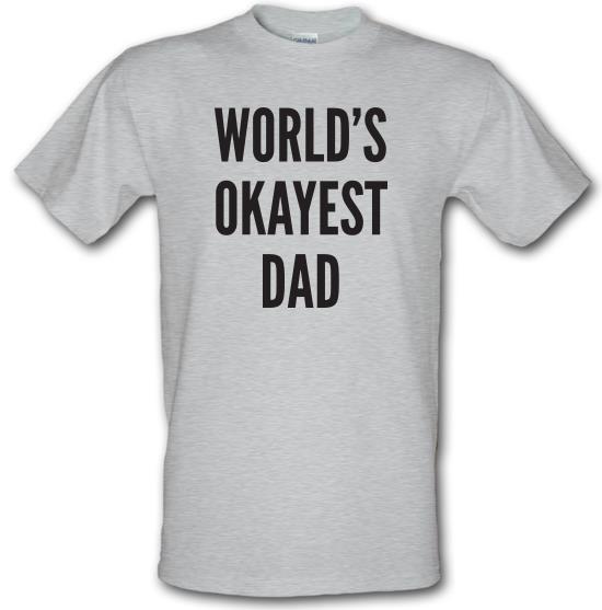 World's Okayest Dad t-shirts