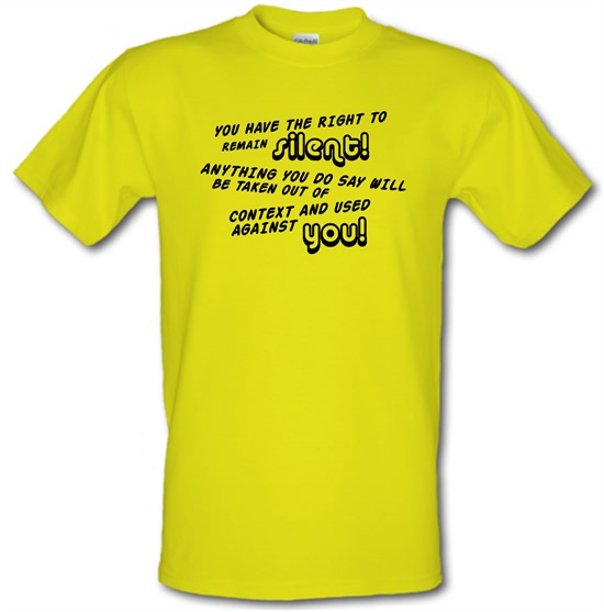 You Have The Right To Remain Silent t-shirts