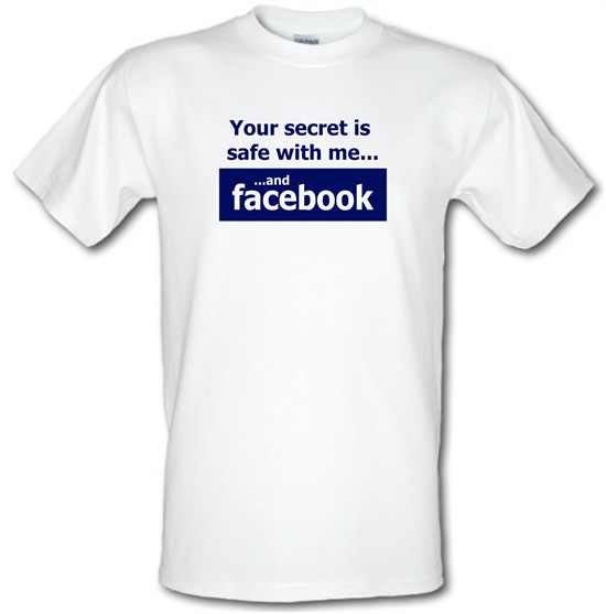 Your Secret Is Safe With Me And Facebook t-shirts