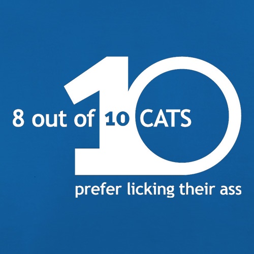 8 Out Of 10 Cats Prefer Licking Their Ass t-shirts
