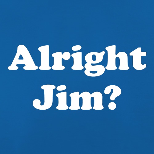 Alright Jim t-shirts