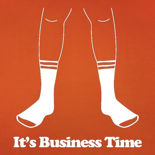 It's Business Time t-shirts