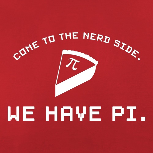 Come To The Nerd Side. We Have Pi t-shirts