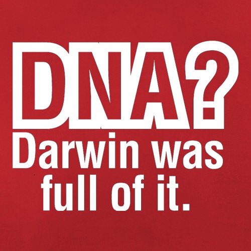 DNA Darwin Was Full Of It t-shirts