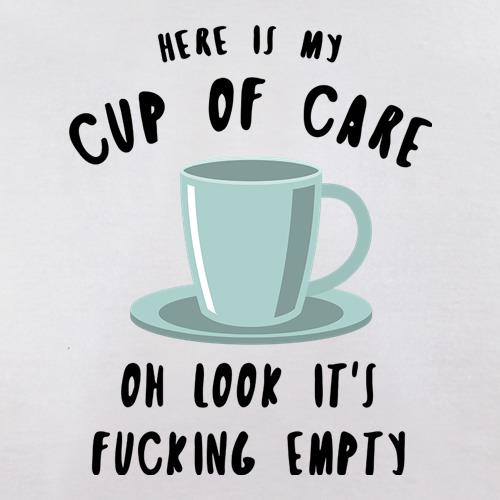 Here Is My Cup Of Care t-shirts
