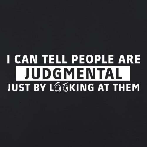 I Can Tell People Are Judgmental Just By Looking At Them t-shirts