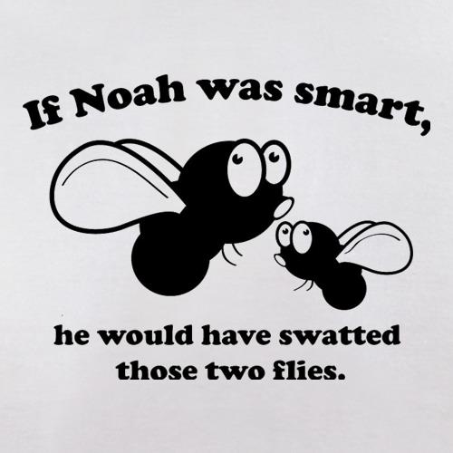 If Noah Was Smart t-shirts