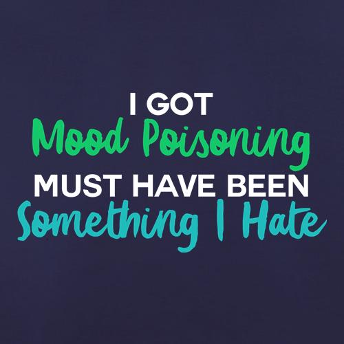 I Got Mood Poisoning t-shirts