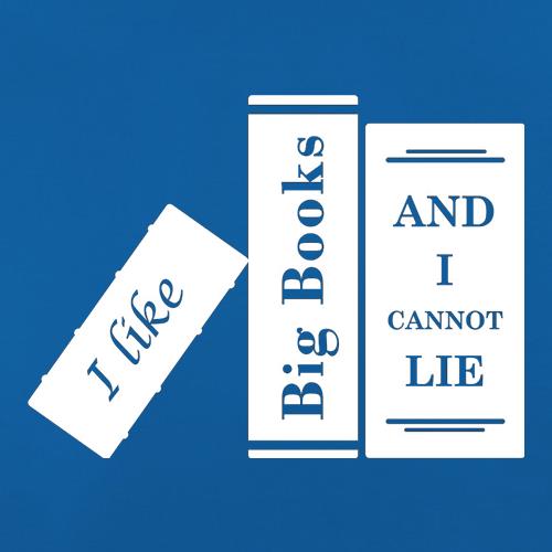 I Like Big Books And I Cannot Lie t-shirts