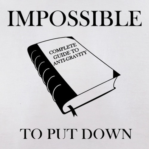 Impossible To Put Down Complete Guide To Anti Gravity t-shirts