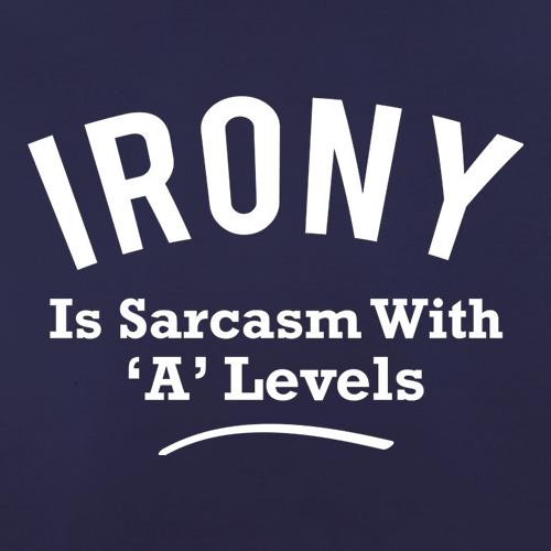 Irony is Sarcasm with A Levels t-shirts