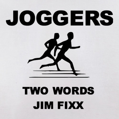 Joggers Two Words Jim Fixx t-shirts