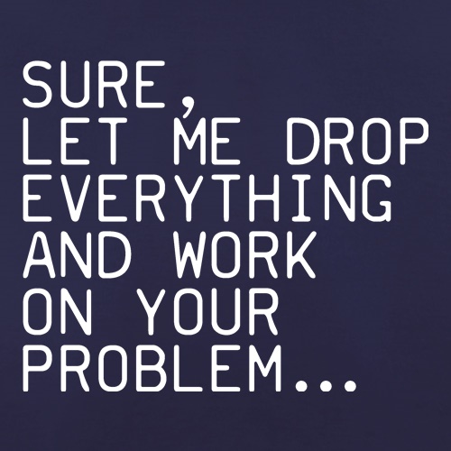Let Me Work On Your Problem t-shirts