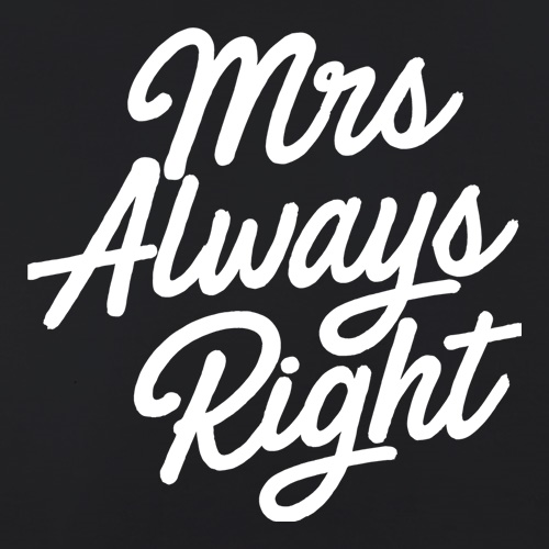 Mrs Always Right t-shirts