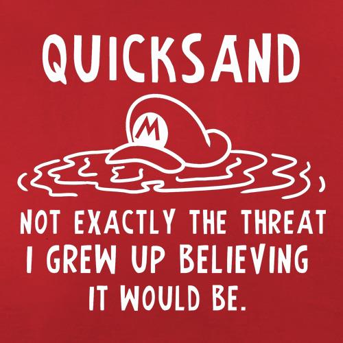 Quicksand Not Exactly The Threat I Grew Up Believing It Would Be t-shirts