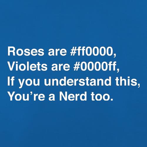 Roses Are #ff0000, Violets Are #0000ff, if you understand this, you're a nerd too t-shirts
