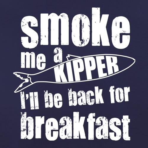 Smoke me a Kipper t-shirts