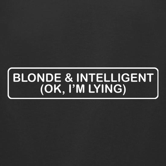 Blonde & Intelligent (OK, I'm Lying) t-shirts for ladies