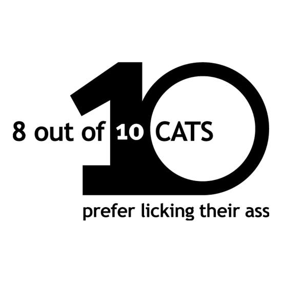 8 Out Of 10 Cats Prefer Licking Their Ass t-shirts