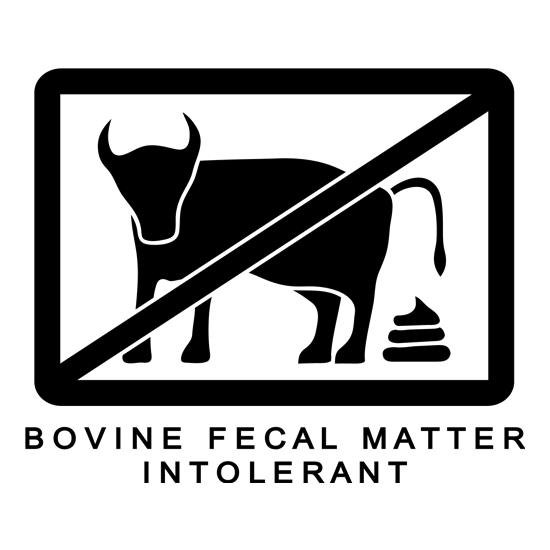 Bovine Fecal Matter Intolerant t-shirts