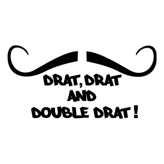 Drat Drat And Double Drat t-shirts