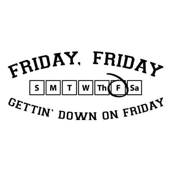 Friday Friday Gettin' Down On Friday t-shirts