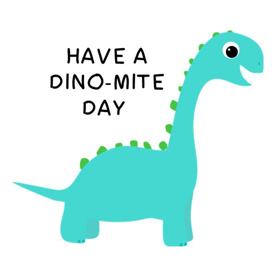 Have A Dino-Mite Day t-shirts