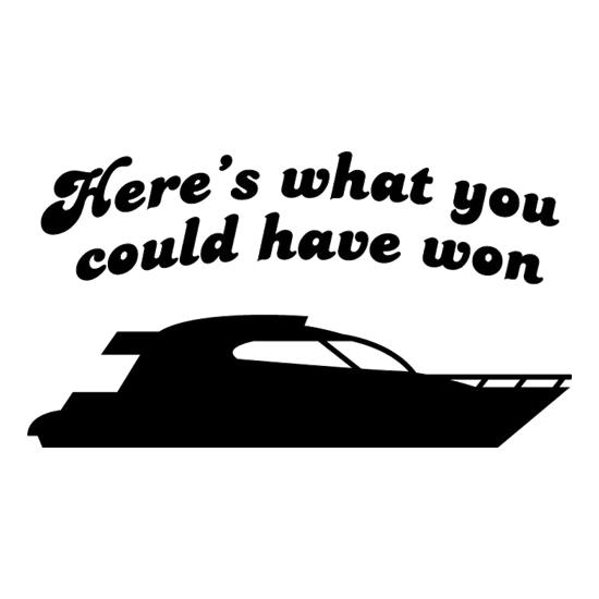 Here's What You Could Have Won t-shirts