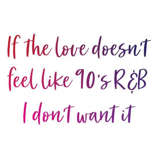 If The Love Doesn't Feel Like R&B t-shirts