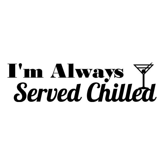 I'm always served chilled t-shirts