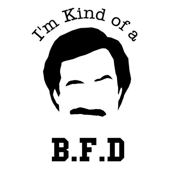 I'm kind of a BFD t-shirts