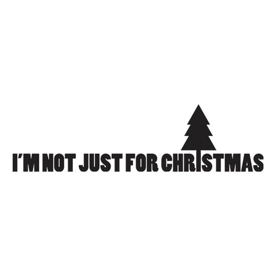 I'm Not Just For Christmas t-shirts