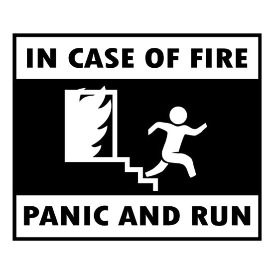 In Case Of Fire Panic And Run t-shirts