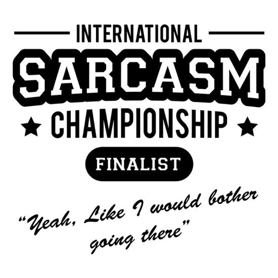 International Sarcasm Championship Finalist t-shirts