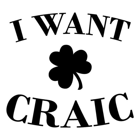 I Want Craic t-shirts