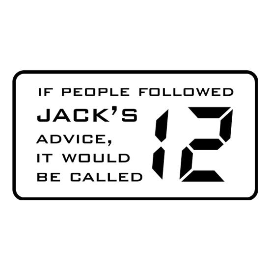 If People Followed Jack's Advice It Would Be Called 12 t-shirts