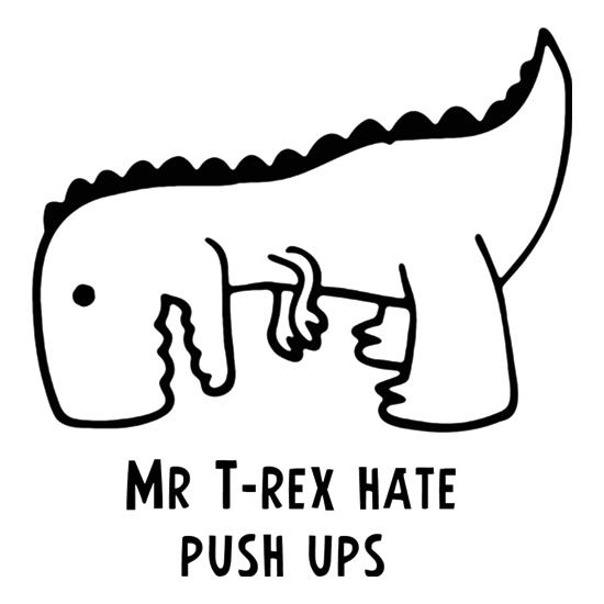 Mr T-Rex Hate Push Ups t-shirts