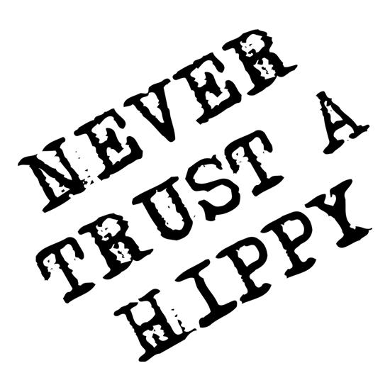 Never Trust A Hippy t-shirts