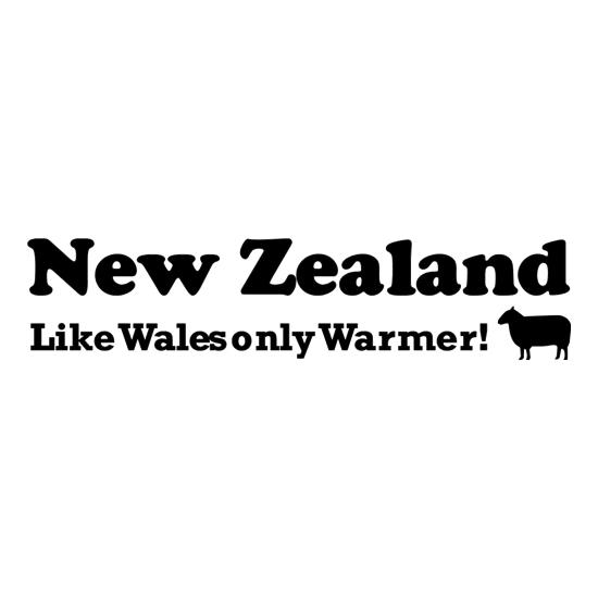 New Zealand, Like Wales only Warmer t-shirts