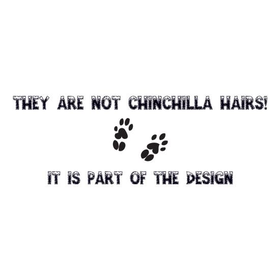They are NOT Chinchilla Hairs. it is part of the design t-shirts