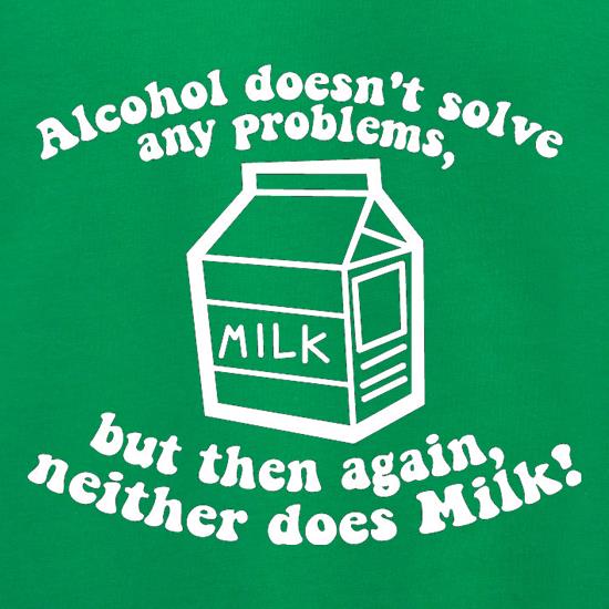 Alcohol Doesn't Solve Any Problems, But Then Again. Neither Does Milk! Jumpers