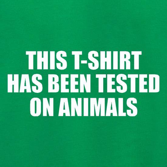 This t-shirt has been tested on Animals Jumpers
