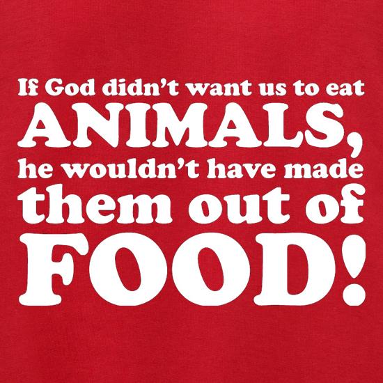 If God Didn't Want Us To Eat Animals, He Wouldn't Have Made Them From Food! Jumpers
