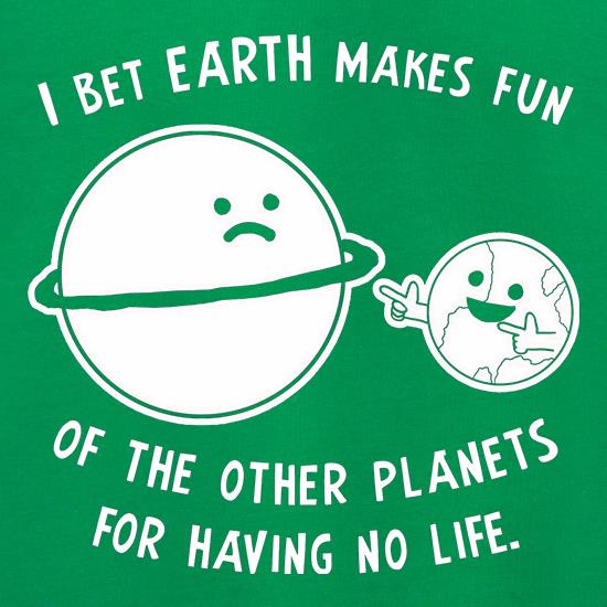 I Bet Earth Makes Fun Of The Other Planets For Having No life Jumpers
