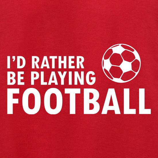 I'd Rather Be Playing Football Jumpers